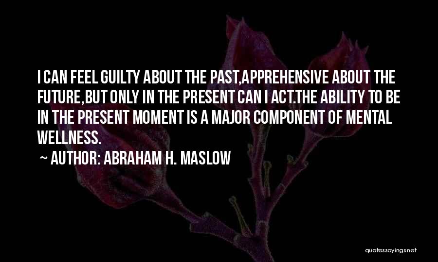 Mental Ability Quotes By Abraham H. Maslow