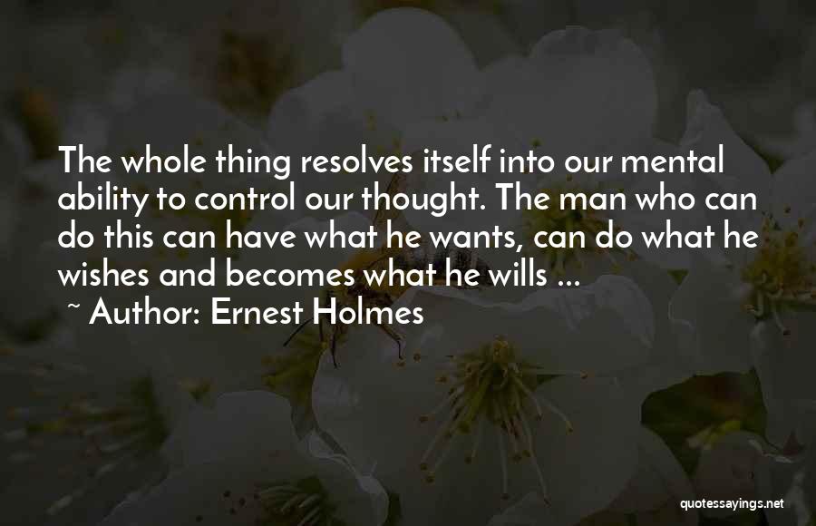 Mental Ability Quotes By Ernest Holmes