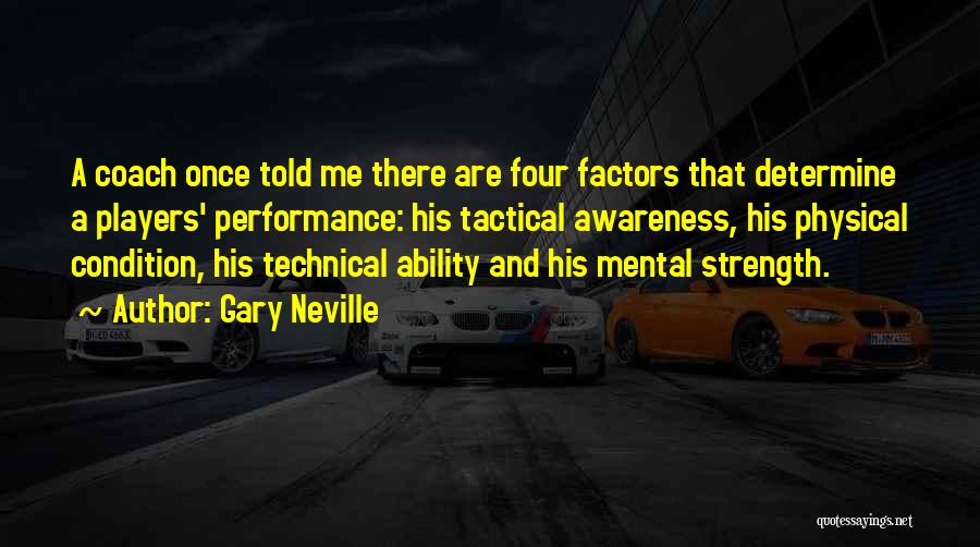 Mental Ability Quotes By Gary Neville