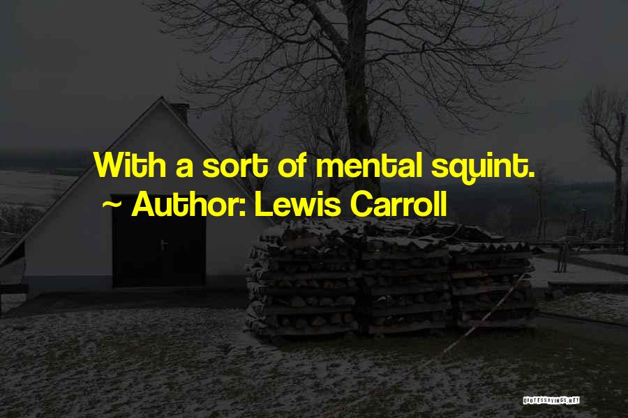 Mental Ability Quotes By Lewis Carroll