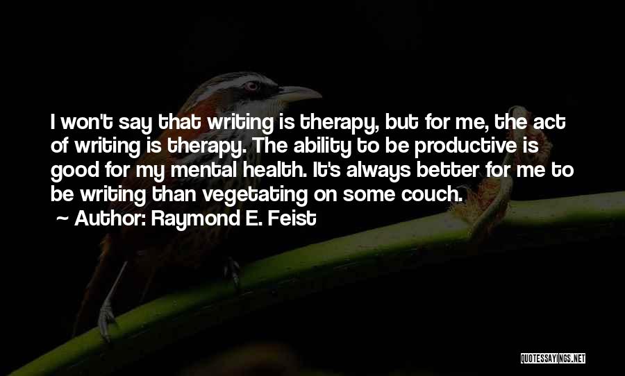 Mental Ability Quotes By Raymond E. Feist