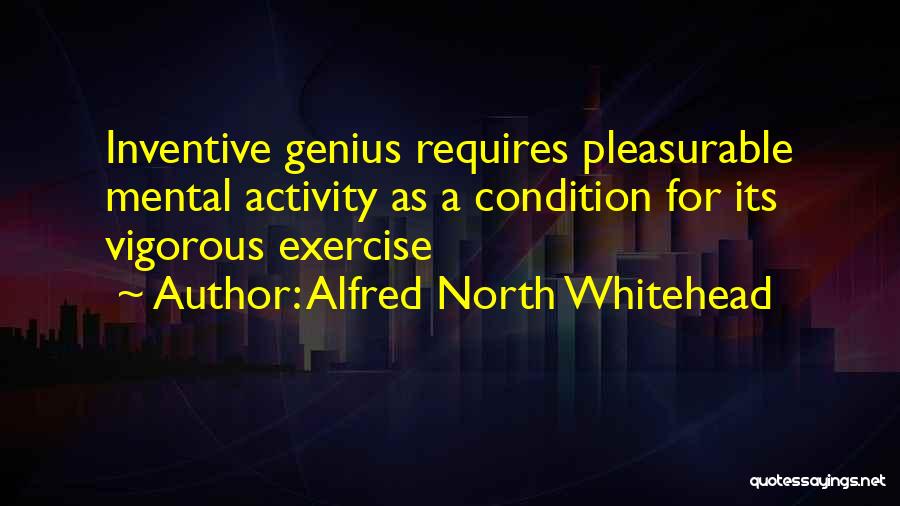 Mental Activity Quotes By Alfred North Whitehead