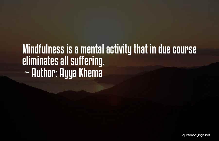 Mental Activity Quotes By Ayya Khema