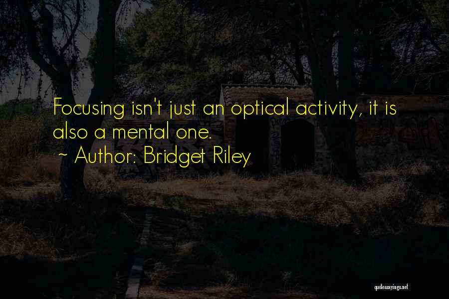 Mental Activity Quotes By Bridget Riley