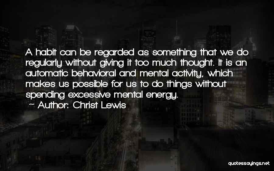 Mental Activity Quotes By Christ Lewis