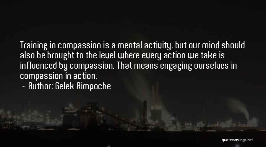 Mental Activity Quotes By Gelek Rimpoche