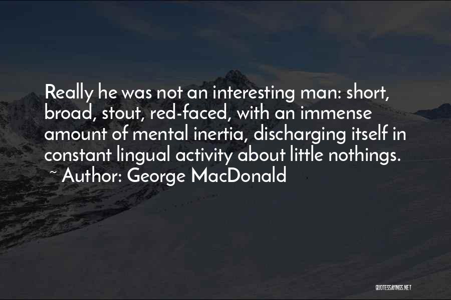 Mental Activity Quotes By George MacDonald