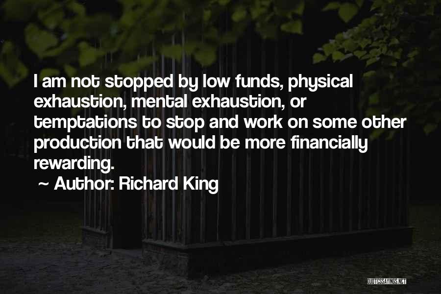 Mental And Physical Exhaustion Quotes By Richard King