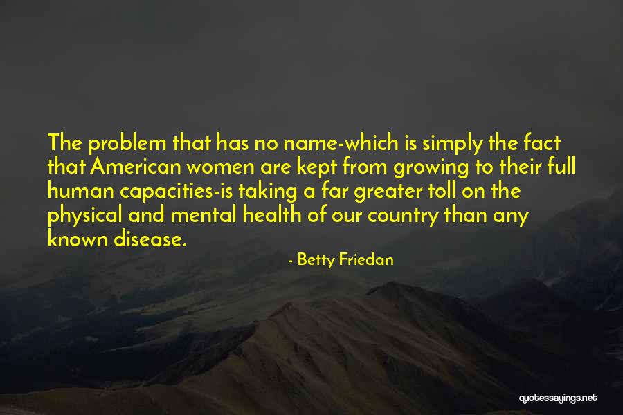 Mental And Physical Health Quotes By Betty Friedan