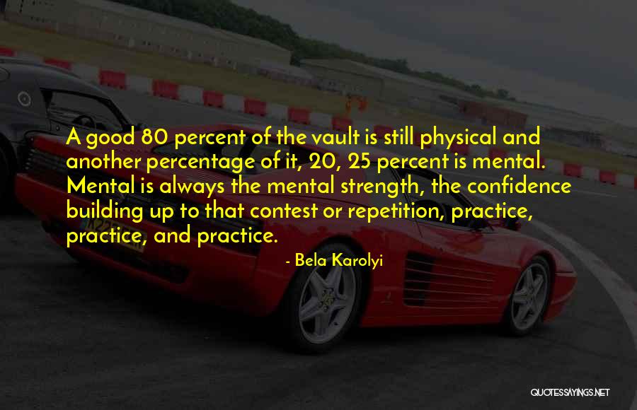 Mental And Physical Strength Quotes By Bela Karolyi