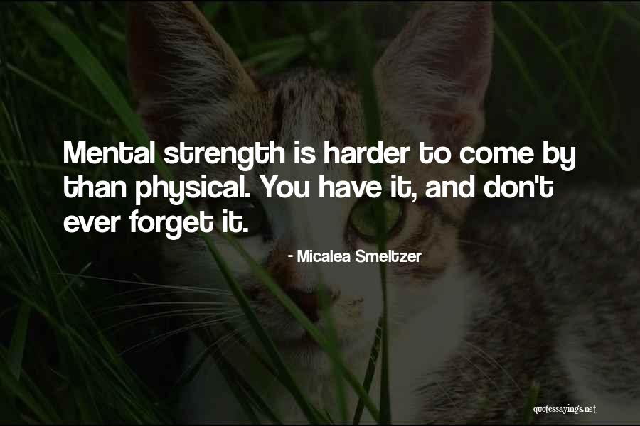 Mental And Physical Strength Quotes By Micalea Smeltzer