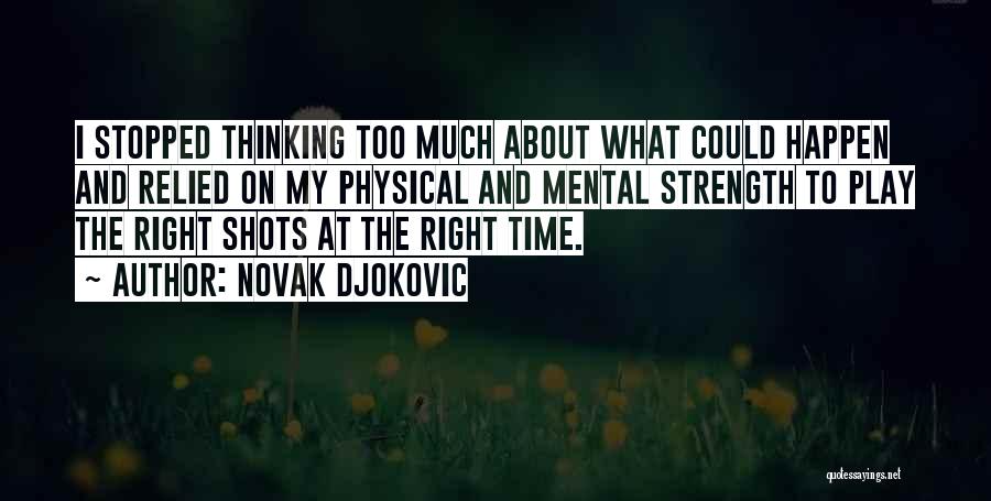 Mental And Physical Strength Quotes By Novak Djokovic