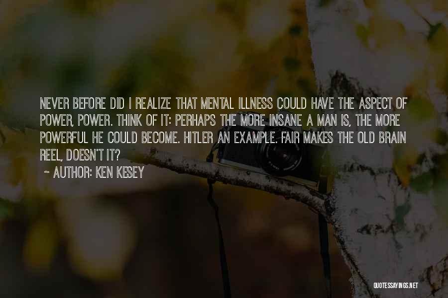 Mental Aspect Quotes By Ken Kesey