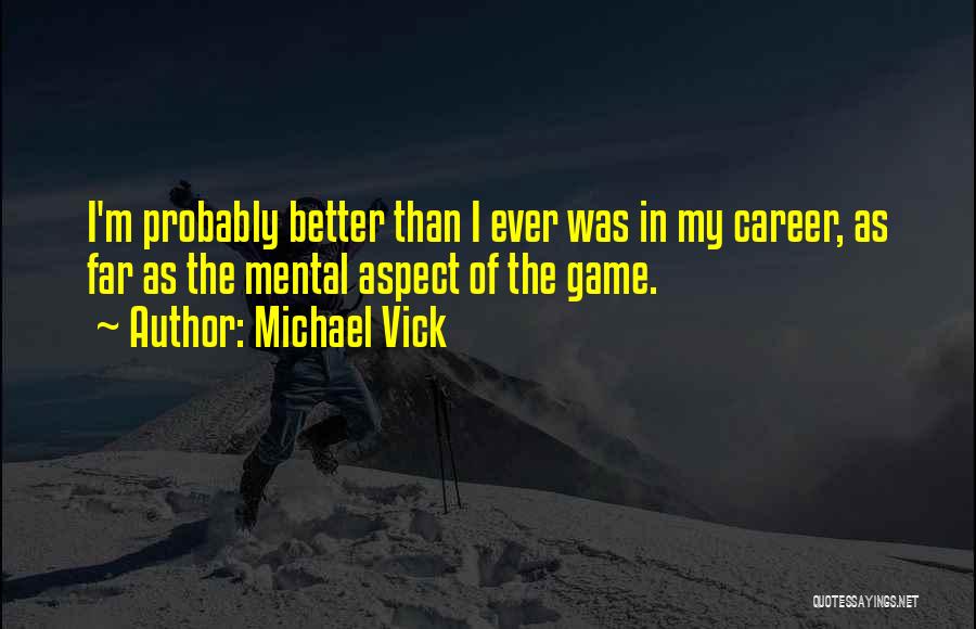 Mental Aspect Quotes By Michael Vick