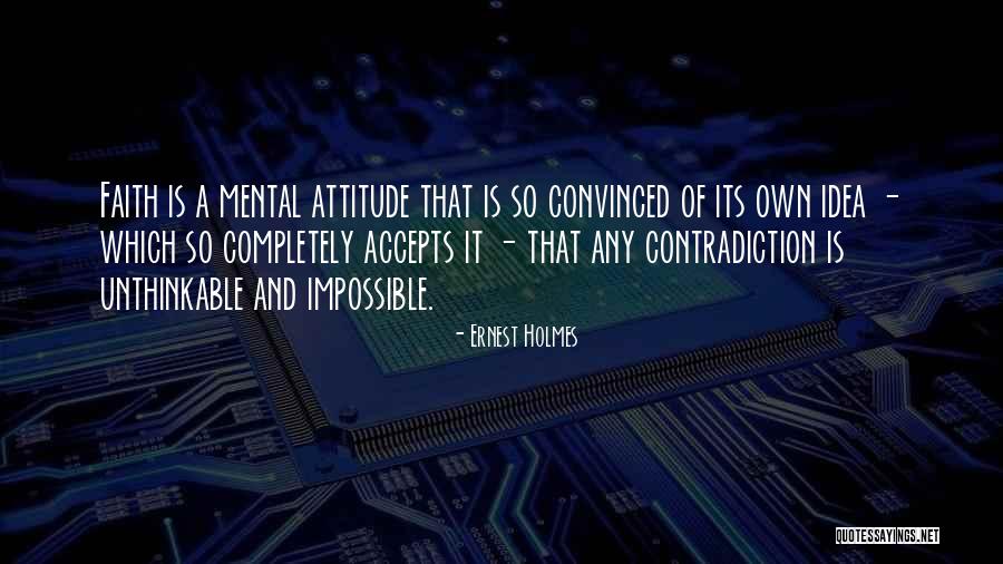 Mental Attitude Quotes By Ernest Holmes Mental Attitude Quotes By Ernest Holmes