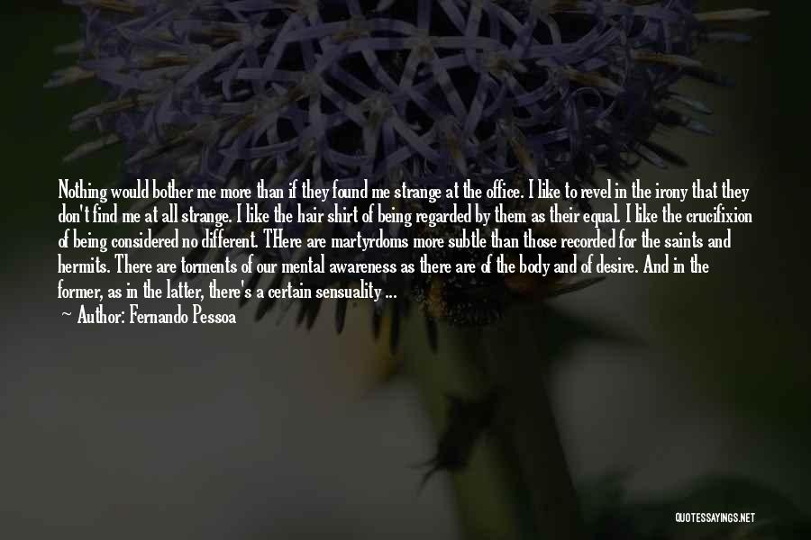 Mental Awareness Quotes By Fernando Pessoa