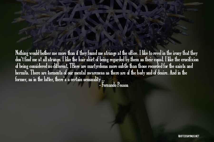 Mental Awareness Quotes By Fernando Pessoa