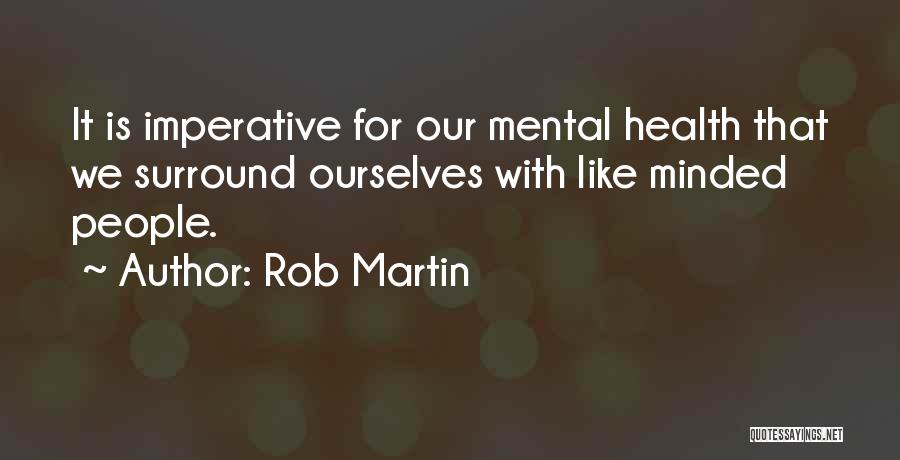 Mental Awareness Quotes By Rob Martin