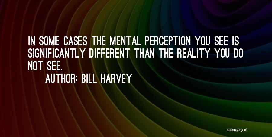 Mental Cases Quotes By Bill Harvey