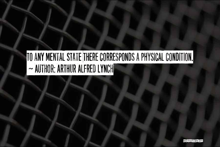 Mental Condition Quotes By Arthur Alfred Lynch