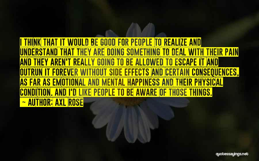 Mental Condition Quotes By Axl Rose