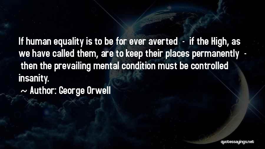 Mental Condition Quotes By George Orwell
