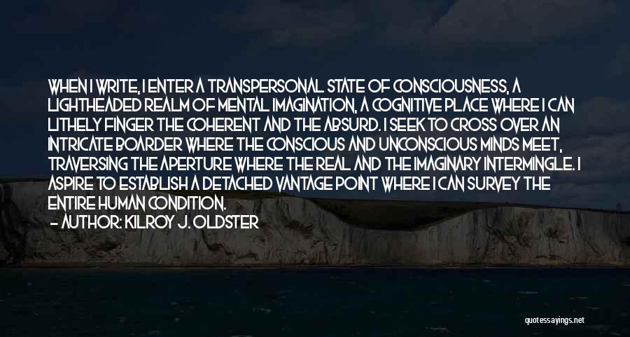 Mental Condition Quotes By Kilroy J. Oldster