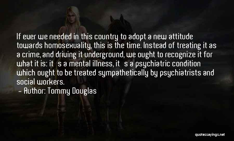 Mental Condition Quotes By Tommy Douglas