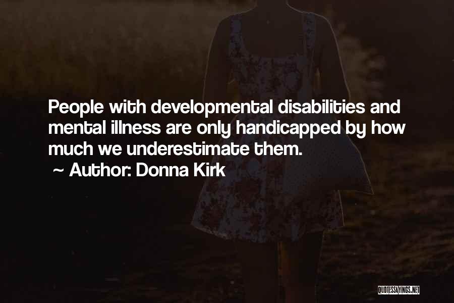 Mental Disabilities Quotes By Donna Kirk