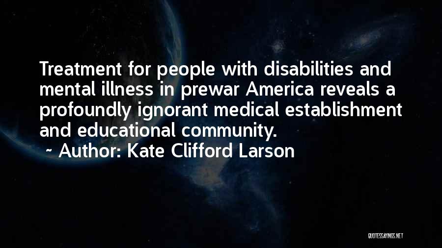 Mental Disabilities Quotes By Kate Clifford Larson