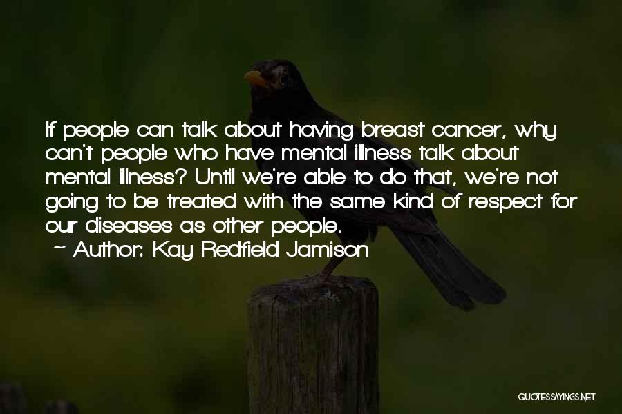 Mental Disease Quotes By Kay Redfield Jamison