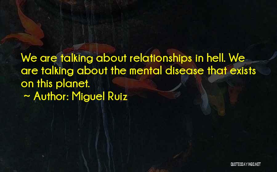 Mental Disease Quotes By Miguel Ruiz