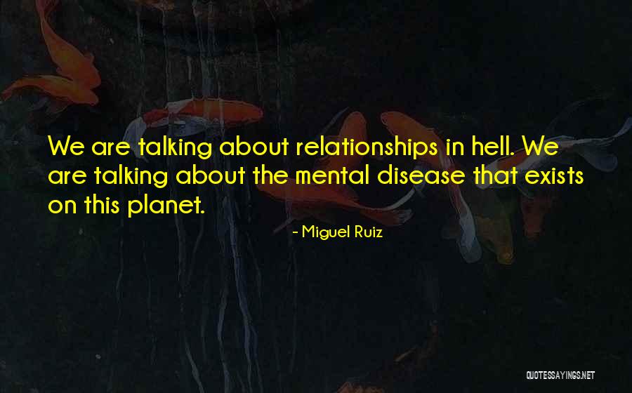 Mental Disease Quotes By Miguel Ruiz