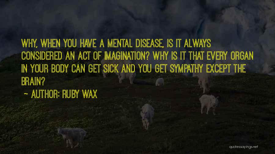 Mental Disease Quotes By Ruby Wax