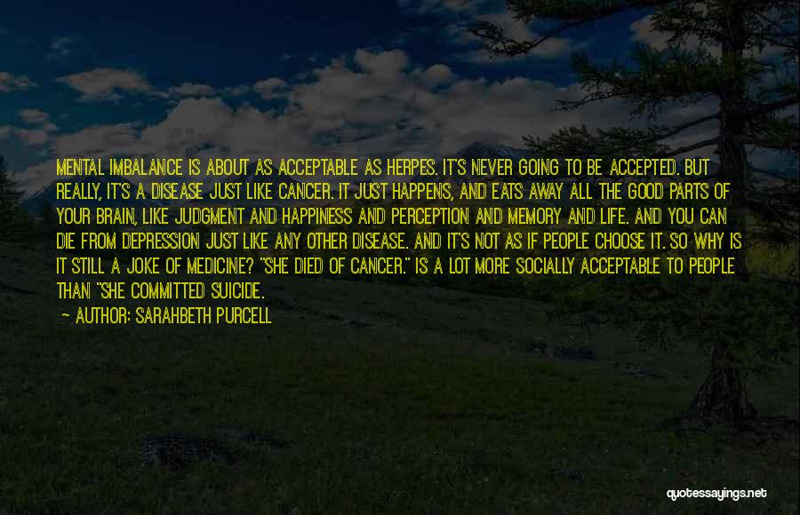 Mental Disease Quotes By Sarahbeth Purcell