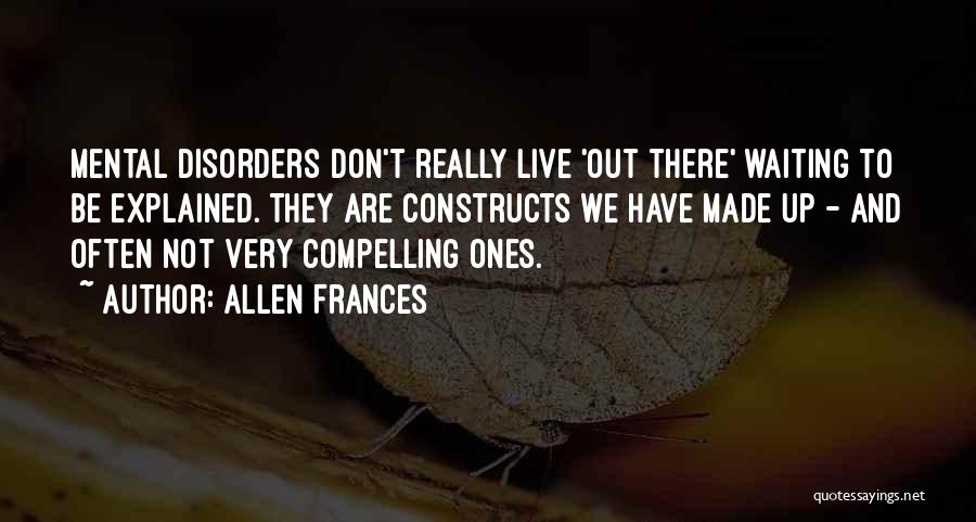 Mental Disorder Quotes By Allen Frances