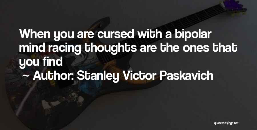 Mental Disorder Quotes By Stanley Victor Paskavich