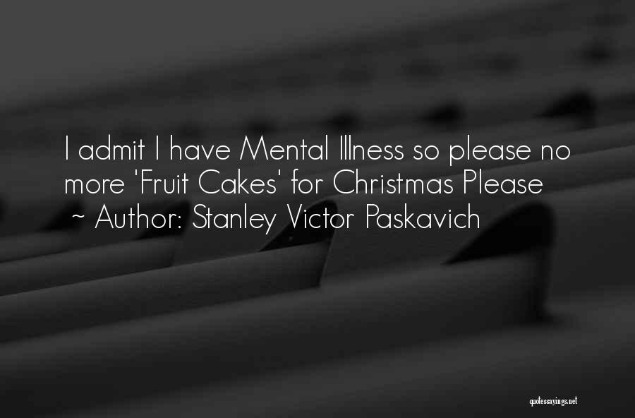 Mental Disorder Quotes By Stanley Victor Paskavich