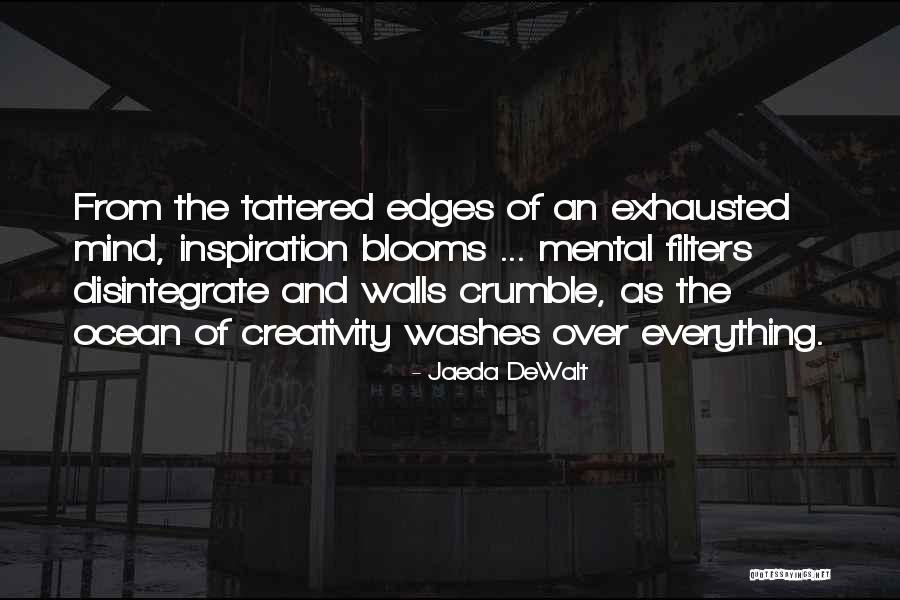 Mental Exhaustion Quotes By Jaeda DeWalt