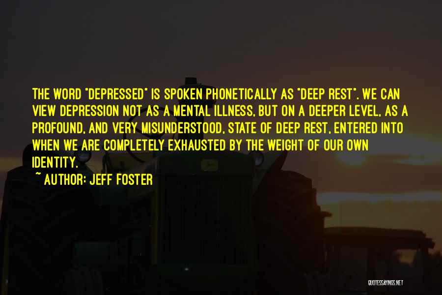 Mental Exhaustion Quotes By Jeff Foster