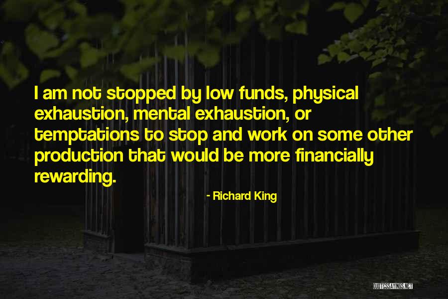 Mental Exhaustion Quotes By Richard King