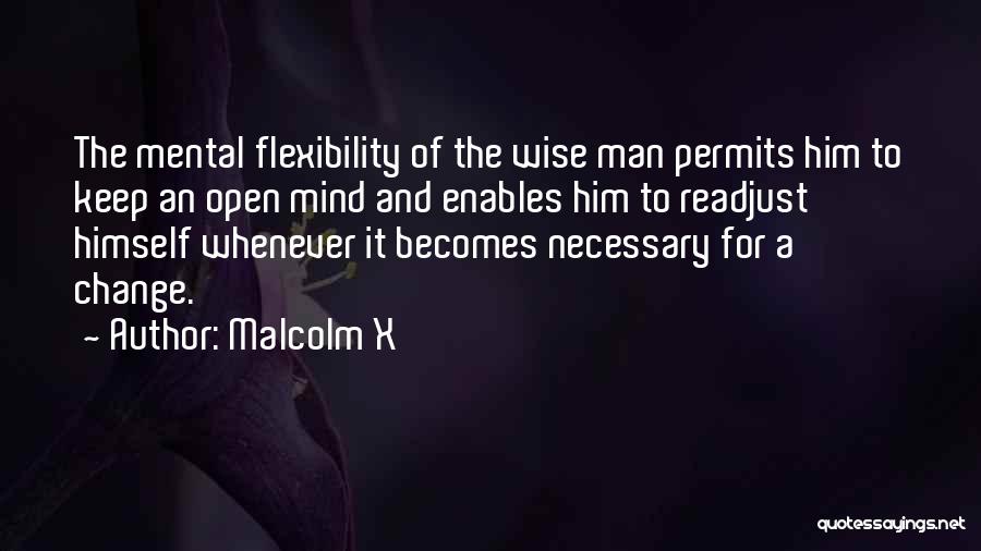 Mental Flexibility Quotes By Malcolm X