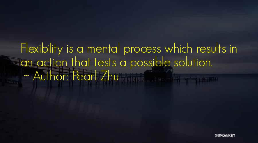 Mental Flexibility Quotes By Pearl Zhu