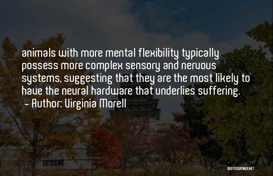 Mental Flexibility Quotes By Virginia Morell