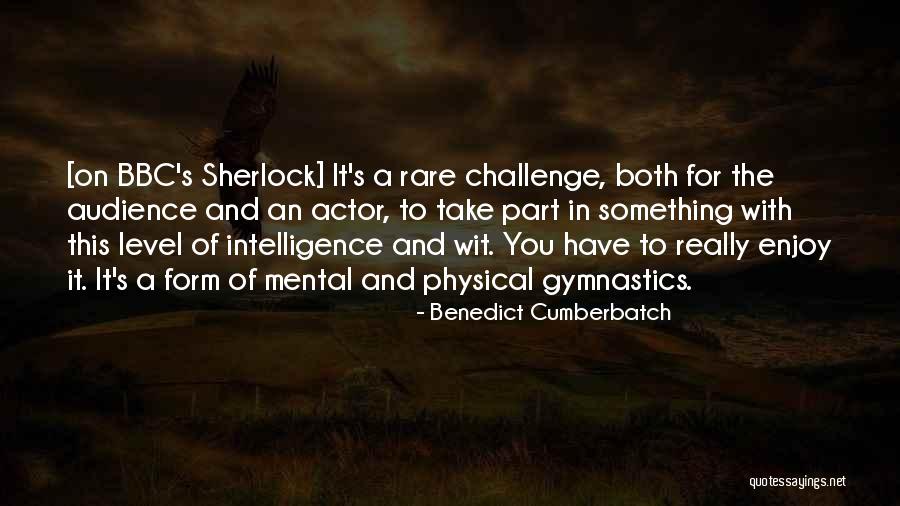 Mental Gymnastics Quotes By Benedict Cumberbatch Mental Gymnastics Quotes By Benedict Cumberbatch