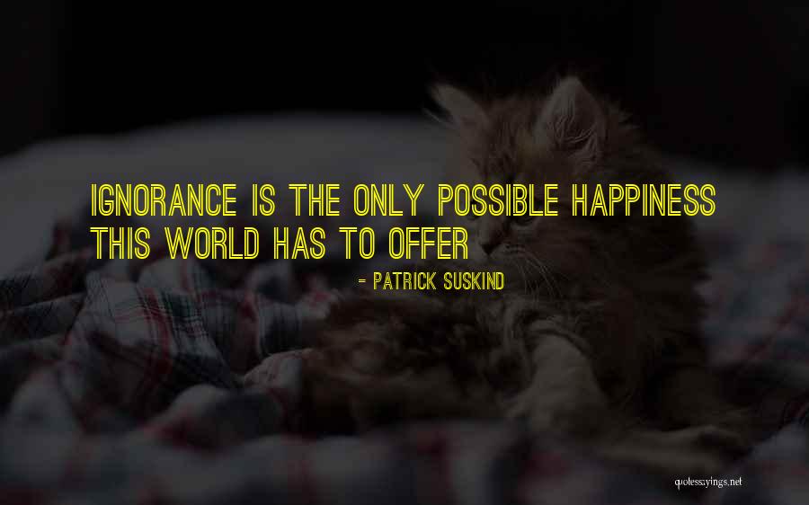 Mental Health And Happiness Quotes By Patrick Suskind Mental Health And Happiness Quotes By Patrick Suskind