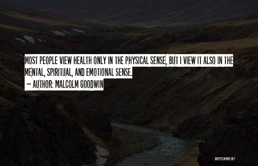 Mental Health And Physical Health Quotes By Malcolm Goodwin