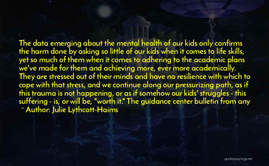 Mental Health And Stress Quotes By Julie Lythcott-Haims