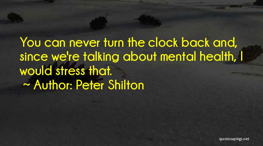 Mental Health And Stress Quotes By Peter Shilton