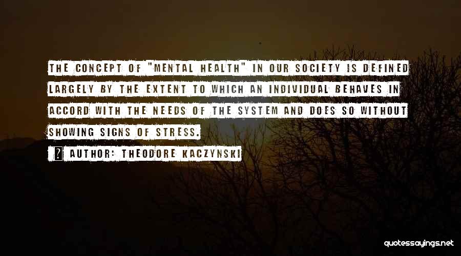 Mental Health And Stress Quotes By Theodore Kaczynski